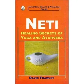 Neti: Healing Secrets of Yoga and Ayurveda